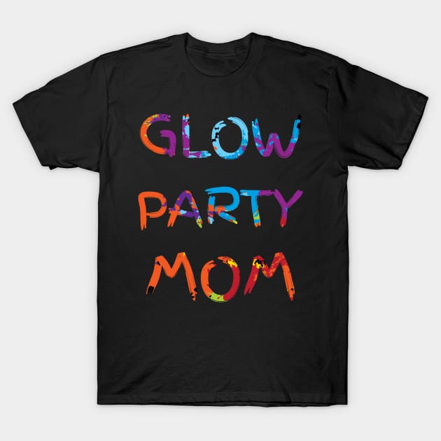 glow party mom T-Shirt by BKSMAIL-Shop